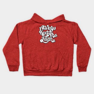 Always Keep The Faith Kids Hoodie